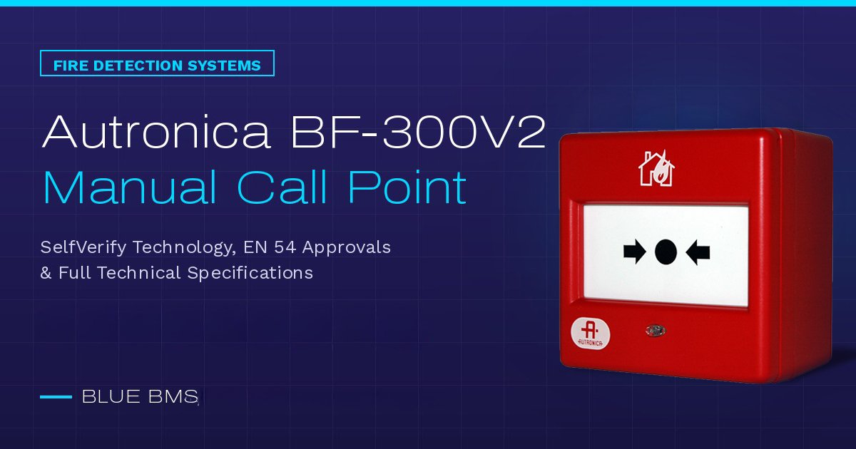 Autronica BF-300V2 manual call point with SelfVerify function - technical overview by Blue BMS